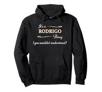 It's a Rodrigo Thing, You Wouldn't Understand | Nome Gift - Felpa con Cappuccio