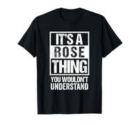 It's A Rose Thing You Wouldn't Understand - Family Name Maglietta