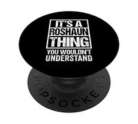 It's A Roshaun Thing You Wouldn't Understand First Name PopSockets PopGrip Adesivo