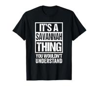 It's A Savannah Thing You Wouldn't Understand - First Name Maglietta