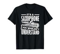 It's A Saxophone Thing Musica Divertente per sassofonisti Maglietta