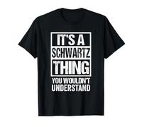 It's A Schwartz Thing You Wouldn't Understand Surname Name Maglietta
