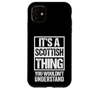 It's A Scottish Thing You Wouldn't Understand Great Britain Custodia per iPhone 11