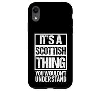 It's A Scottish Thing You Wouldn't Understand Great Britain Custodia per iPhone XR