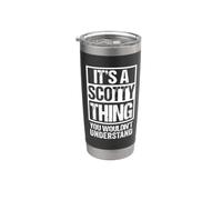 It's A Scotty Thing You Wouldn't Understand First Name Bicchiere termico in acciaio inox doppia parete