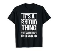 It's A Scotty Thing You Wouldn't Understand First Name Maglietta con Stampa Grafica Economica, Uomo, Nero, M