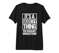 It's A Scotty Thing You Wouldn't Understand First Name Maglietta Premium