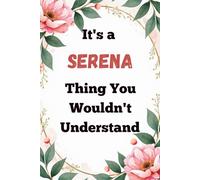 It's a Serena Thing You Wouldn't Understand: Cute Personalized Name Journal for Girls & Teens - 120 Page Lined 6x9 Notebook