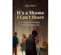 It's a Shame I Can't Share: Living with Avoidant Personality Disorder