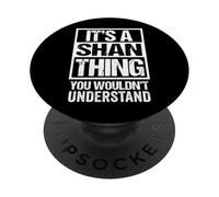 It's A Shan Thing You Wouldn't Understand Family Name PopSockets PopGrip Adesivo