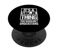 It's A Sikje Thing You Wouldn't Understand First Name PopSockets PopGrip Adesivo