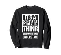 It's A Spain Thing You Wouldn't Understand Europe Travel Felpa