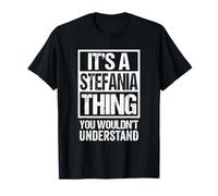 It's A Stefania Thing You Wouldn't Understand First Name Maglietta