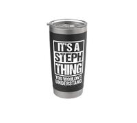 It's A Steph Thing You Wouldn't Understand First Name Bicchiere termico in acciaio inox doppia parete