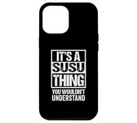 It's A Susu Thing You Wouldn't Understand First Name Custodia per iPhone 12 Pro Max