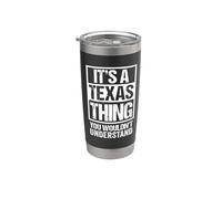 It's A Texas Thing You Wouldn't Understand USA State US Bicchiere termico in acciaio inox doppia parete