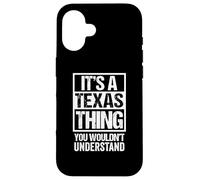 It's A Texas Thing You Wouldn't Understand USA State US Custodia per iPhone 16