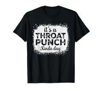 It's A Throat Punch Kinda Day Divertente Gola Punch Donne Uomini Maglietta