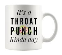 It's A Throat Punch Kinda Day Inspirational Gifts Motivation Coworker Friends Ceramic Mug White 11 oz