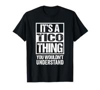 It's A Tico Thing You Wouldn't Understand First Name Maglietta