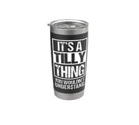It's A Tilly Thing You Wouldn't Understand First Name Bicchiere termico in acciaio inox doppia parete