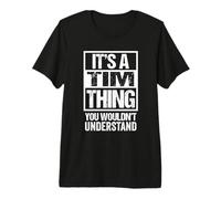 It's A Tim Thing You Wouldn't Understand Maglietta Premium