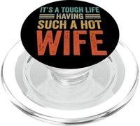 It's A Tough Life Having Such A Hot Wife PopSockets PopGrip per MagSafe