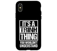 It's A Trinh Thing You Wouldn't Understand Surname Name Custodia per iPhone X/XS