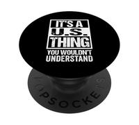 It's A U.S. Thing You Wouldn't Understand USA America PopSockets PopGrip Adesivo