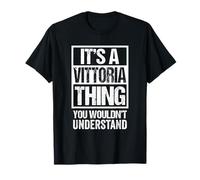 It's A Vittoria Thing You Wouldn't Understand First Name Maglietta