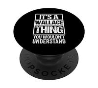 It's A Wallace Thing You Wouldn't Understand | Family Name PopSockets PopGrip Adesivo