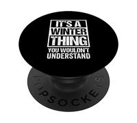 It's A Winter Thing You Wouldn't Understand Season Year PopSockets PopGrip Adesivo
