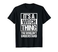 It's A Witch Thing You Wouldn't Understand Witchcraft Maglietta