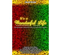 It's a Wonderful Life - The Dramatic Stage Adaptation (Two-Act Version)