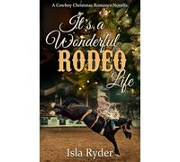 It's a Wonderful Rodeo Life: A Cowboy Christmas Romance Novella
