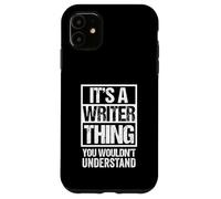 It's A Writer Thing You Wouldn't Understand Writing Author Custodia per iPhone 11