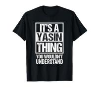 It's A Yasin Thing You Wouldn't Understand First Name Maglietta