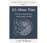 It's About Time: 21 Days to Reclaim Your Time, Energy, and Self