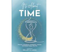 It's About TIME: PIVOTAL MOMENTS. POWERFUL VOICES. UNFORGETTABLE TRUTHS.