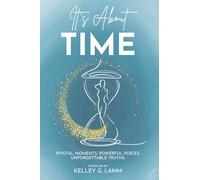 It's About TIME: PIVOTAL MOMENTS. POWERFUL VOICES. UNFORGETTABLE TRUTHS.