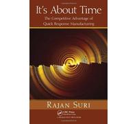 It's About Time: The Competitive Advantage of Quick Response Manufacturing by Suri, Rajan (2010) Hardcover