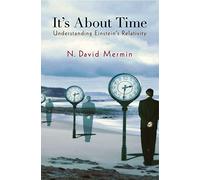 Its About Time: Understanding Einstein`s Relativity