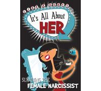 It's All About Her: Surviving the Female Narcissist-Scott, Lisa E.-Copertina fle