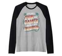 It's all Fun And Games Until I Get Injured - Maglia con Maniche Raglan
