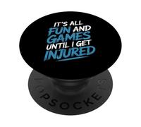 It's All Fun And Games Until I Get Injured - PopSockets PopGrip Adesivo