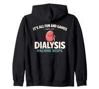 It's all Fun And Games Until The Dialysis Machine Beeps Felpa con Cappuccio