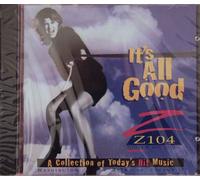 It's All Good Z104 a Collection of Today's Hit Music