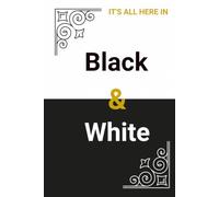 It's All Here in Black & White: A Simple Journal for Honest Reflections