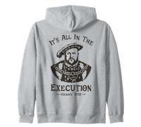It's all in The Execution - Enrico VIII Tudor King Funny Meme Felpa con Cappuccio