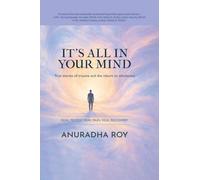 IT'S ALL IN YOUR MIND: True stories of trauma and the return to wholeness